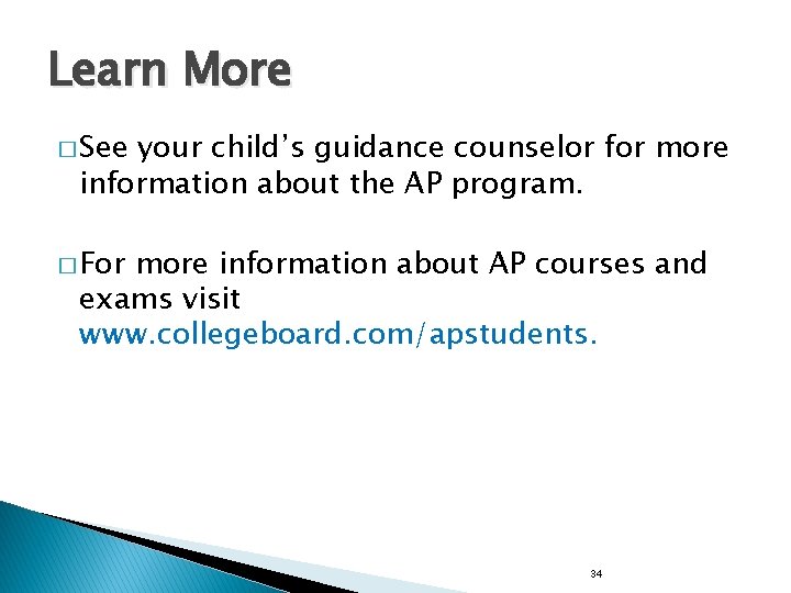 Learn More � See your child’s guidance counselor for more information about the AP