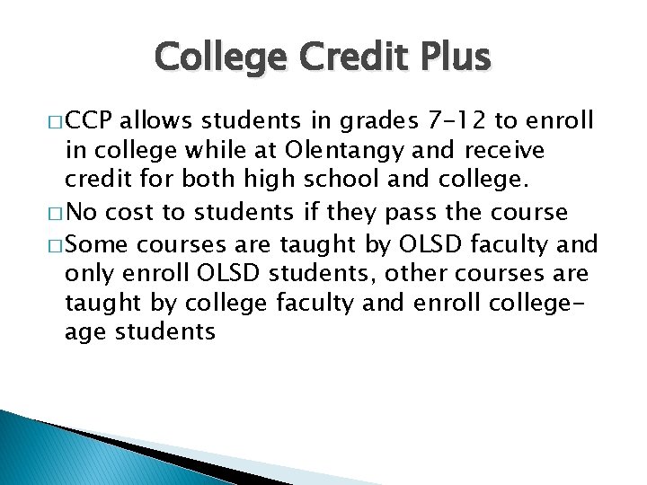 College Credit Plus � CCP allows students in grades 7 -12 to enroll in