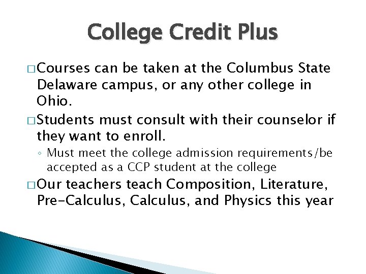 College Credit Plus � Courses can be taken at the Columbus State Delaware campus,