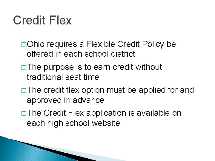 Credit Flex � Ohio requires a Flexible Credit Policy be offered in each school