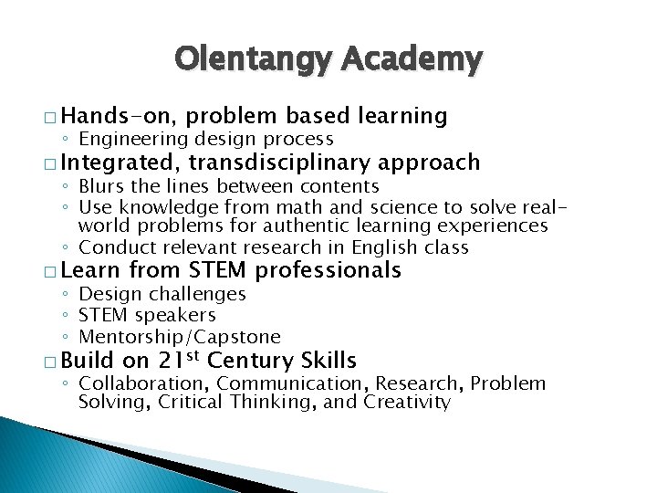 Olentangy Academy � Hands-on, problem based learning � Integrated, transdisciplinary approach ◦ Engineering design
