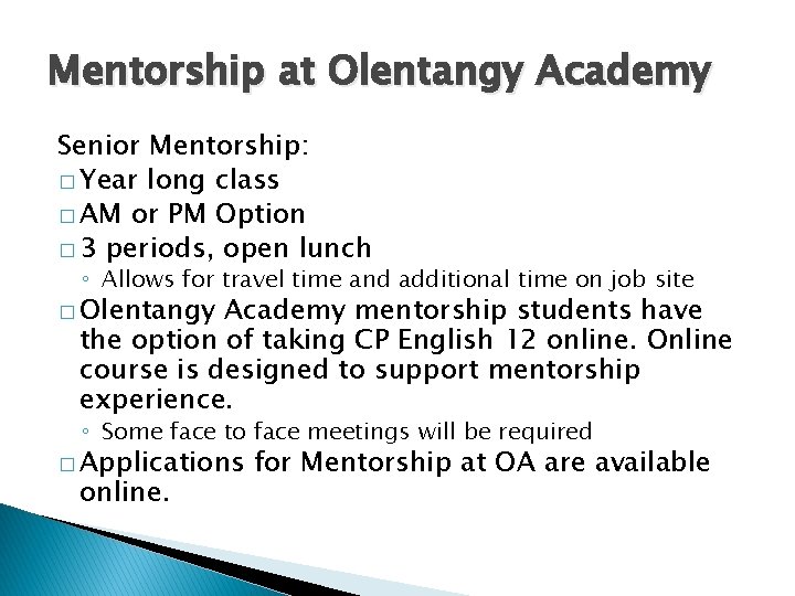 Mentorship at Olentangy Academy Senior Mentorship: � Year long class � AM or PM