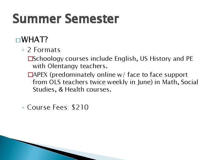 Summer Semester � WHAT? ◦ 2 Formats �Schoology courses include English, US History and