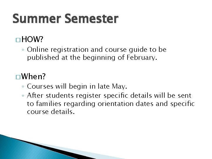 Summer Semester � HOW? ◦ Online registration and course guide to be published at