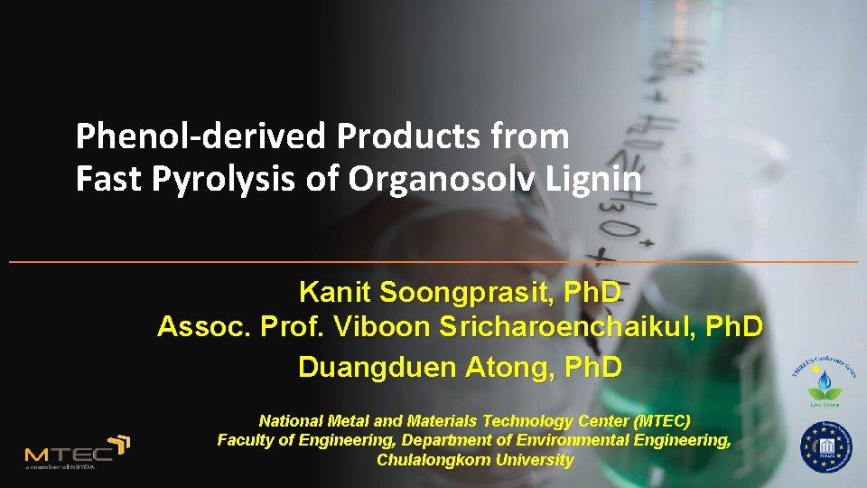 Phenol-derived Products from Fast Pyrolysis of Organosolv Lignin Kanit Soongprasit, Ph. D Assoc. Prof.