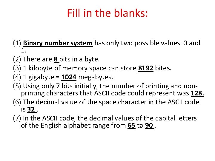 Fill in the blanks: (1) Binary number system has only two possible values 0
