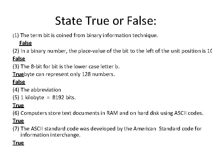 State True or False: (1) The term bit is coined from binary information technique.
