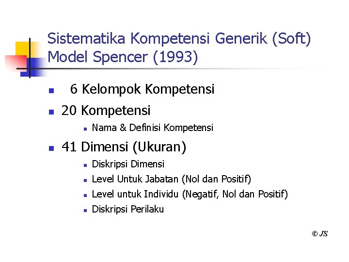 Sistematika Kompetensi Generik (Soft) Model Spencer (1993) n n 6 Kelompok Kompetensi 20 Kompetensi