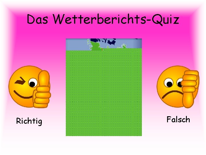 Das Wetterberichts-Quiz Richtig Falsch 