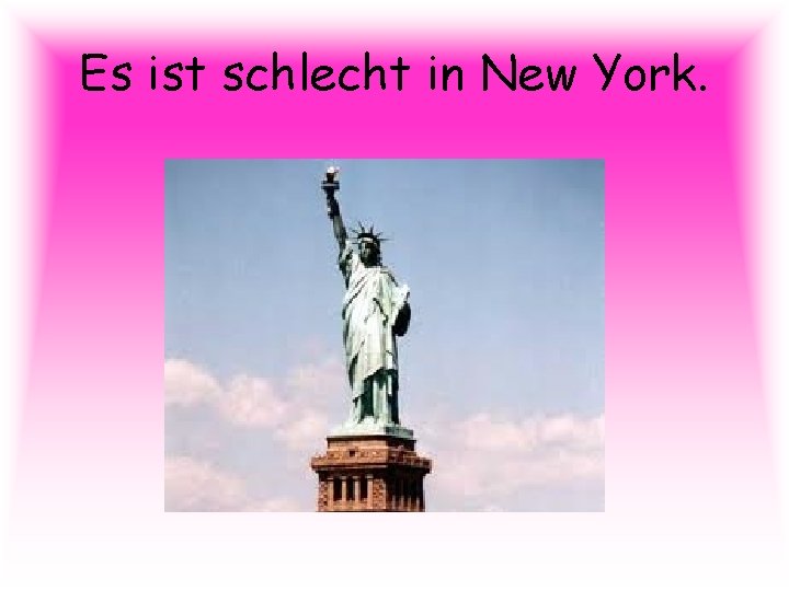 Es ist schlecht in New York. 