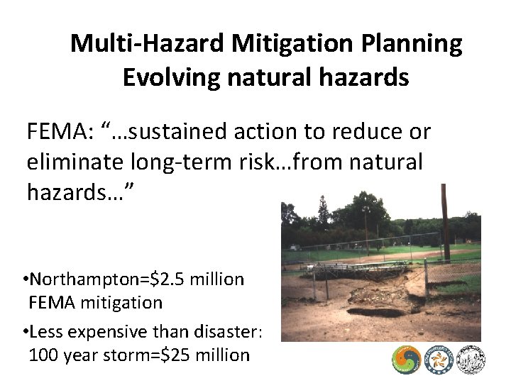 Multi-Hazard Mitigation Planning Evolving natural hazards FEMA: “…sustained action to reduce or eliminate long-term
