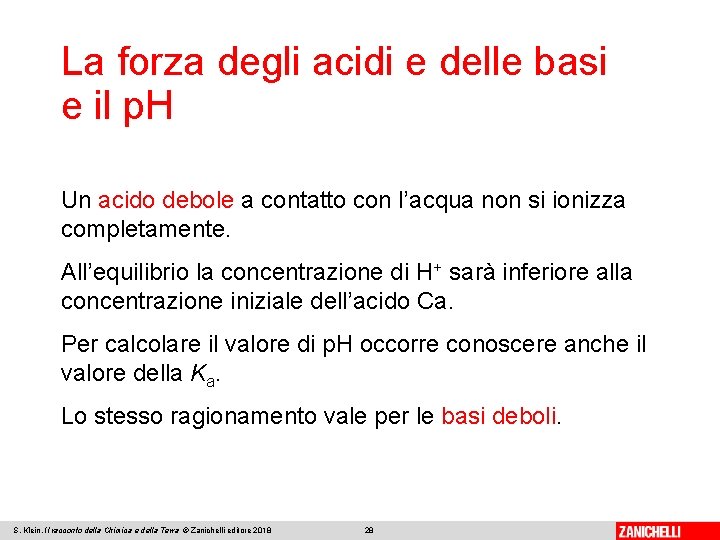 La forza degli acidi e delle basi e il p. H Un acido debole