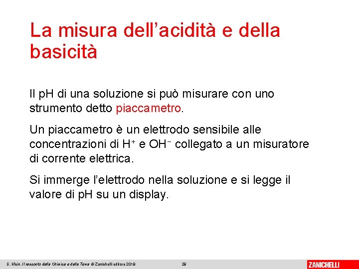 La misura dell’acidità e della basicità Il p. H di una soluzione si può