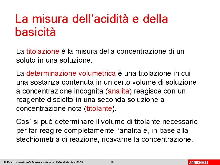 La misura dell’acidità e della basicità La titolazione è la misura della concentrazione di