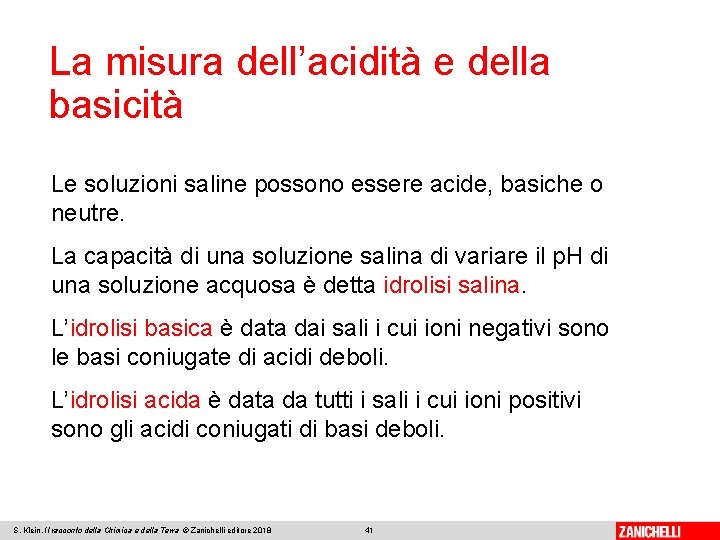 La misura dell’acidità e della basicità Le soluzioni saline possono essere acide, basiche o