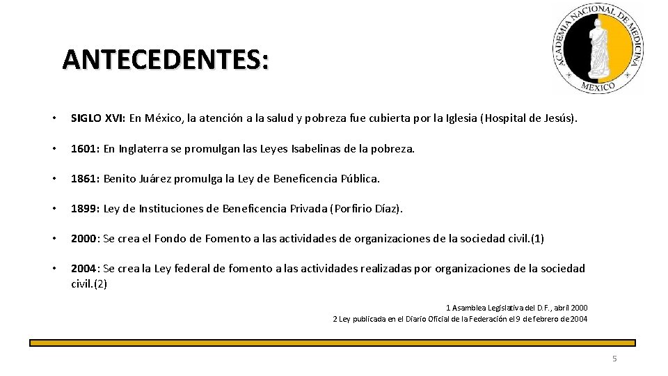  ANTECEDENTES: • SIGLO XVI: En México, la atención a la salud y pobreza