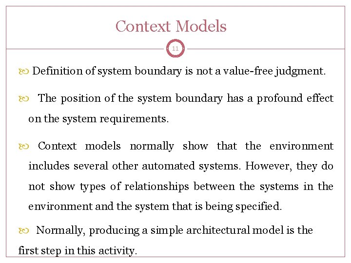 Context Models 11 Definition of system boundary is not a value-free judgment. The position