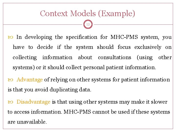 Context Models (Example) 12 In developing the specification for MHC-PMS system, you have to