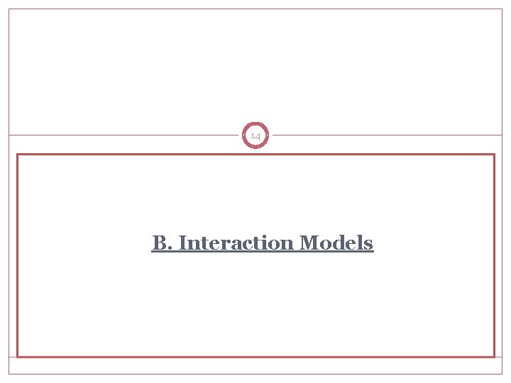14 B. Interaction Models 
