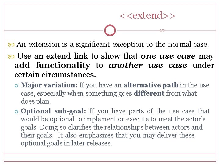 <<extend>> 27 An extension is a significant exception to the normal case. Use an