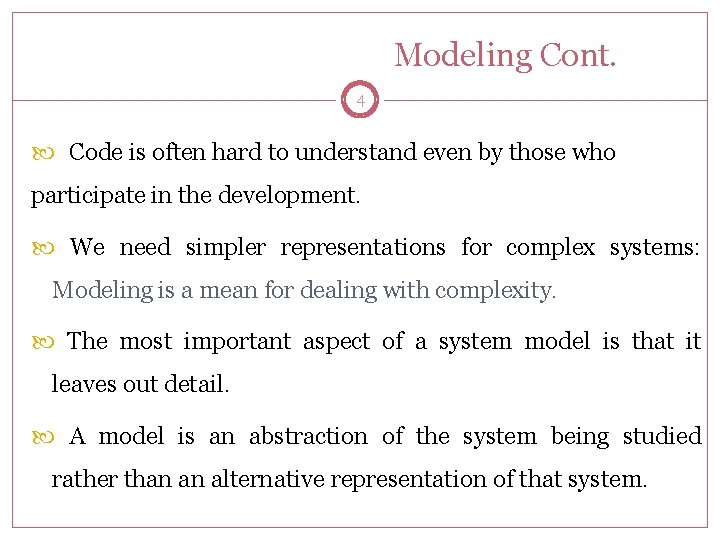 Modeling Cont. 4 Code is often hard to understand even by those who participate