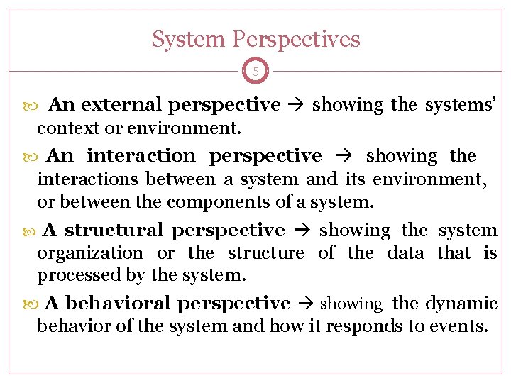 System Perspectives 5 An external perspective showing the systems’ context or environment. An interaction