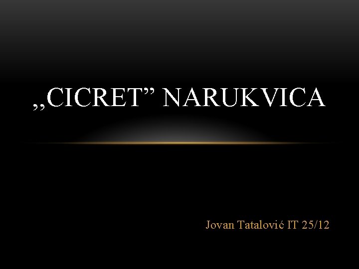 , , CICRET” NARUKVICA Jovan Tatalović IT 25/12 