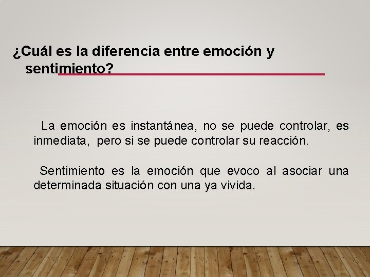 ¿Cuál es la diferencia entre emoción y sentimiento? La emoción es instantánea, no se