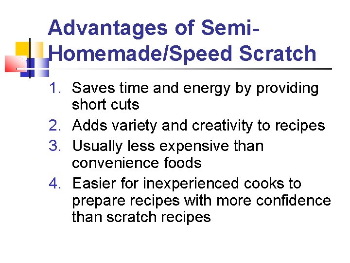 Advantages of Semi. Homemade/Speed Scratch 1. Saves time and energy by providing short cuts Advantages of Semi. Homemade/Speed Scratch 1. Saves time and energy by providing short cuts
