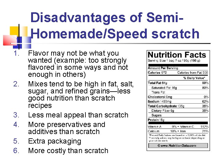 Disadvantages of Semi. Homemade/Speed scratch 1. 2. 3. 4. 5. 6. Flavor may not Disadvantages of Semi. Homemade/Speed scratch 1. 2. 3. 4. 5. 6. Flavor may not