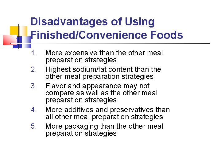 Disadvantages of Using Finished/Convenience Foods 1. 2. 3. 4. 5. More expensive than the Disadvantages of Using Finished/Convenience Foods 1. 2. 3. 4. 5. More expensive than the