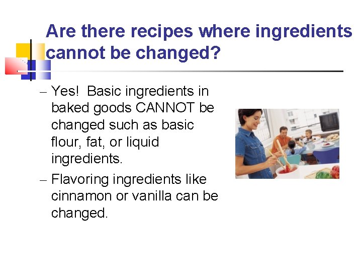Are there recipes where ingredients cannot be changed? – Yes! Basic ingredients in baked Are there recipes where ingredients cannot be changed? – Yes! Basic ingredients in baked