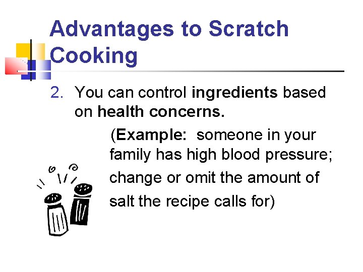Advantages to Scratch Cooking 2. You can control ingredients based on health concerns. (Example: Advantages to Scratch Cooking 2. You can control ingredients based on health concerns. (Example: