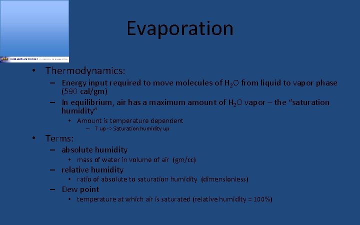 Evaporation • Thermodynamics: – Energy input required to move molecules of H 2 O