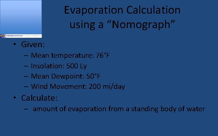 Evaporation Calculation using a “Nomograph” • Given: – Mean temperature: 76°F – Insolation: 500
