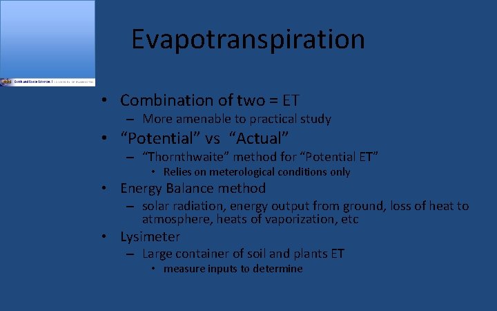 Evapotranspiration • Combination of two = ET – More amenable to practical study •