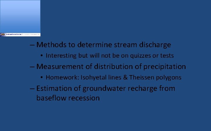 – Methods to determine stream discharge • Interesting but will not be on quizzes