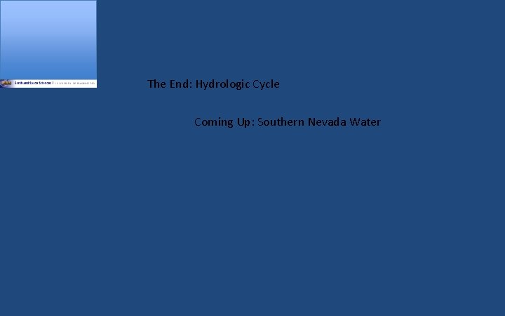 The End: Hydrologic Cycle Coming Up: Southern Nevada Water 