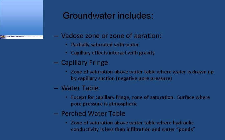 Groundwater includes: – Vadose zone or zone of aeration: • Partially saturated with water