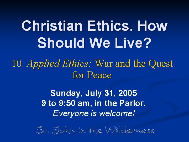 Christian Ethics. How Should We Live? 10. Applied Ethics: War and the Quest for