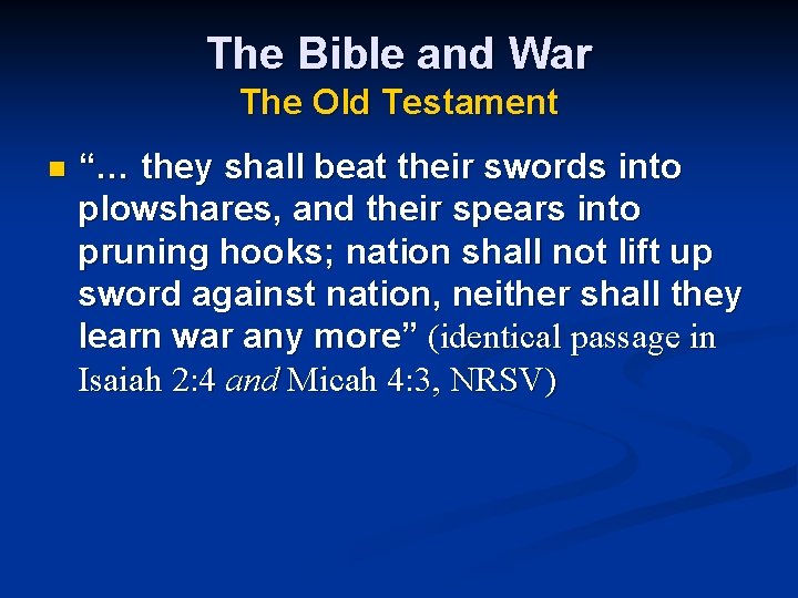 The Bible and War The Old Testament n “… they shall beat their swords
