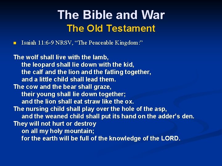 The Bible and War The Old Testament n Isaiah 11: 6 -9 NRSV, “The
