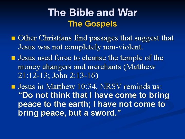 The Bible and War The Gospels Other Christians find passages that suggest that Jesus