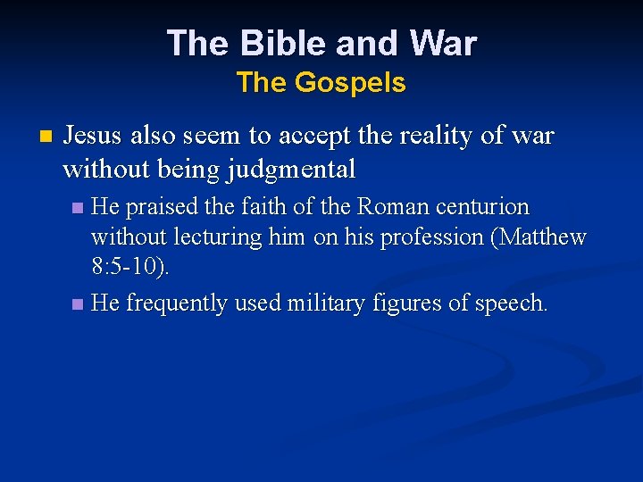 The Bible and War The Gospels n Jesus also seem to accept the reality