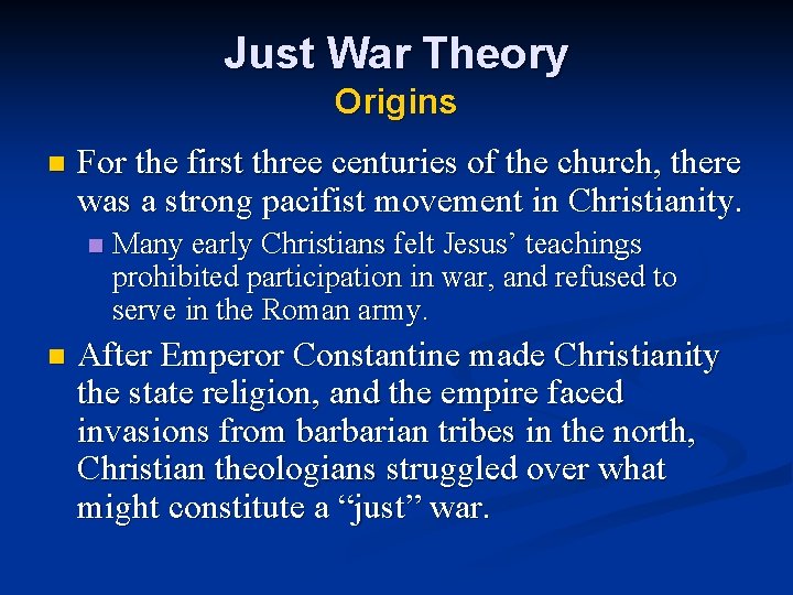 Just War Theory Origins n For the first three centuries of the church, there