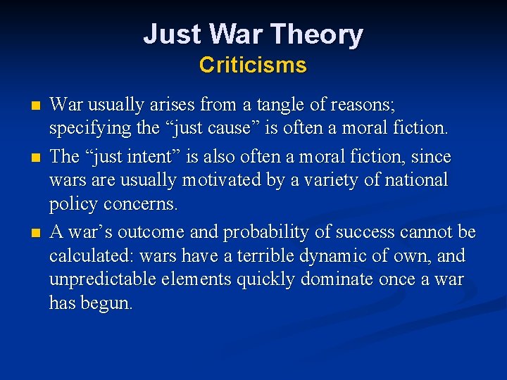 Just War Theory Criticisms n n n War usually arises from a tangle of