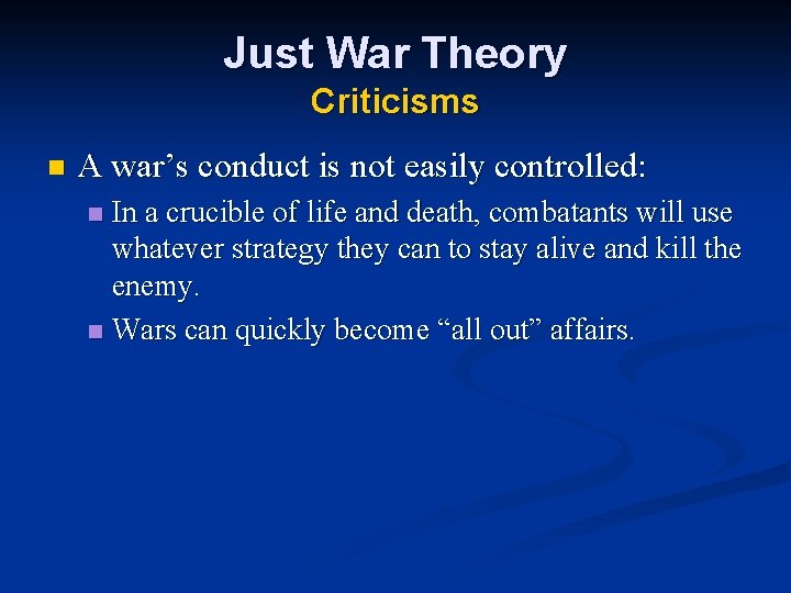 Just War Theory Criticisms n A war’s conduct is not easily controlled: In a