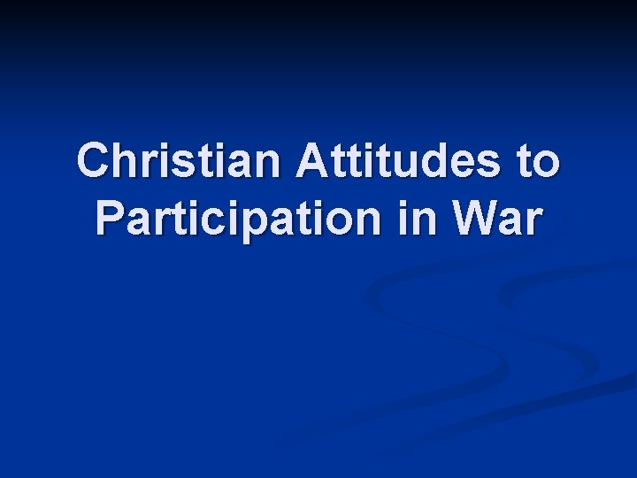 Christian Attitudes to Participation in War 