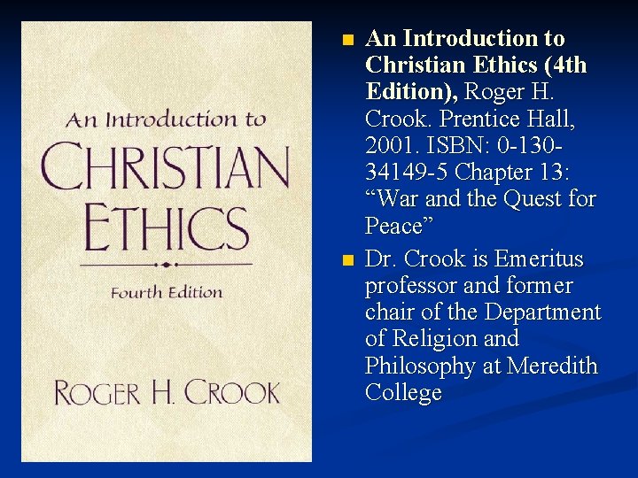 n n An Introduction to Christian Ethics (4 th Edition), Roger H. Crook. Prentice