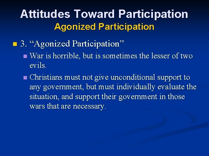 Attitudes Toward Participation Agonized Participation n 3. “Agonized Participation” War is horrible, but is